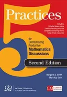 Cinque pratiche per organizzare una discussione matematica produttiva (Smith Margaret (Peg) S.) - Five Practices for Orchestrating Productive Mathematical Discussion (Smith Margaret (Peg) S.)