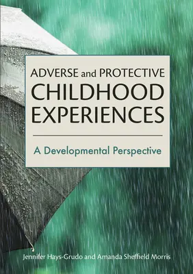 Esperienze infantili avverse e protettive: Una prospettiva di sviluppo - Adverse and Protective Childhood Experiences: A Developmental Perspective