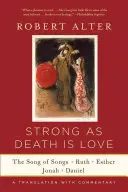 Forte come la morte è l'amore: Il Cantico dei Cantici, Ruth, Ester, Giona e Daniele, una traduzione con commento - Strong as Death Is Love: The Song of Songs, Ruth, Esther, Jonah, and Daniel, a Translation with Commentary