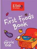 La cucina di Ella: Il libro delle prime pappe - Il viola - Ella's Kitchen: The First Foods Book - The Purple One