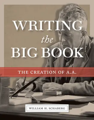 Scrivere il Grande Libro: La creazione di A.A. - Writing the Big Book: The Creation of A.A.
