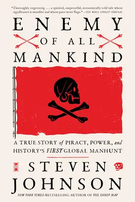 Il nemico di tutta l'umanità: Una storia vera di pirateria, potere e la prima caccia all'uomo globale della storia - Enemy of All Mankind: A True Story of Piracy, Power, and History's First Global Manhunt
