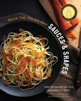 Sughi e forme: La pasta alla maniera italiana - Sauces & Shapes: Pasta the Italian Way
