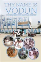 Il tuo nome è Vodun: Conversazioni con la sacerdotessa Mamiwata - Thy Name Is Vodun: Conversations with Mamiwata Priestess