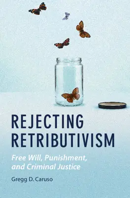 Rifiutare il Retributivismo - Rejecting Retributivism