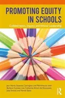 Promuovere l'equità nelle scuole: Collaborazione, indagine e leadership etica - Promoting Equity in Schools: Collaboration, Inquiry and Ethical Leadership
