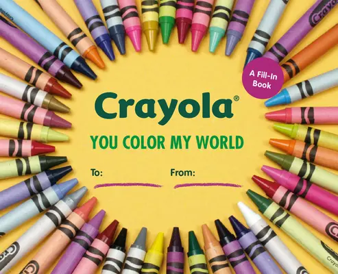 Crayola: Tu colori il mio mondo: Un libro da riempire - Crayola: You Color My World: A Fill-In Book