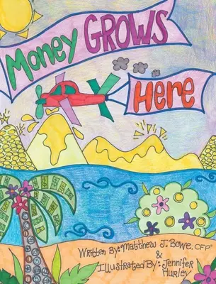 Il denaro cresce qui (Bowe Cfp(r) Matthew J.) - Money Grows Here (Bowe Cfp(r) Matthew J.)