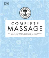 Neal's Yard Remedies Complete Massage - Tutte le tecniche, le discipline e le abilità necessarie per massaggiare per il benessere - Neal's Yard Remedies Complete Massage - All the Techniques, Disciplines, and Skills you need to Massage for Wellness