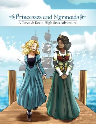 Principesse e sirene: Un'avventura in alto mare di Taryn e Kevin - Princesses and Mermaids: A Taryn and Kevin High Seas Adventure