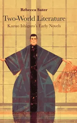 Letteratura dei due mondi: I primi romanzi di Kazuo Ishiguro - Two-World Literature: Kazuo Ishiguro's Early Novels