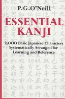 Kanji essenziali: 2.000 caratteri giapponesi di base sistematicamente disposti per l'apprendimento e la consultazione - Essential Kanji: 2,000 Basic Japanese Characters Systematically Arranged for Learning and Reference