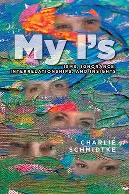I miei “io”: Ismi, ignoranza, interrelazioni e intuizioni - My I's: Isms, Ignorance, Interrelationships, and Insights