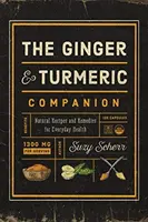 Il compagno dello zenzero e della curcuma: Ricette e rimedi naturali per la salute di tutti i giorni - The Ginger and Turmeric Companion: Natural Recipes and Remedies for Everyday Health