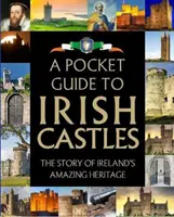 Guida tascabile ai castelli irlandesi: La storia dell'incredibile patrimonio irlandese - A Pocket Guide to Irish Castles: The Story of Ireland's Amazing Heritage