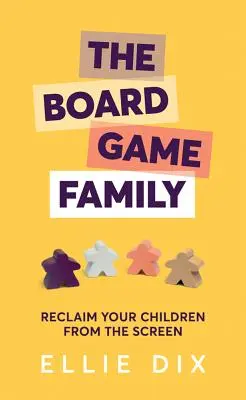 La famiglia del gioco da tavolo: Recuperate i vostri figli dallo schermo - The Board Game Family: Reclaim Your Children from the Screen