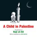 Bambino in Palestina - Le vignette di Naji al-Ali - Child in Palestine - The Cartoons of Naji al-Ali
