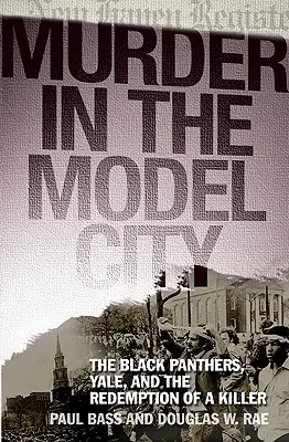 Omicidio nella città modello: Le Pantere Nere, Yale e la redenzione di un assassino - Murder in the Model City: The Black Panthers, Yale, and the Redemption of a Killer