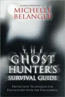 Guida alla sopravvivenza del cacciatore di fantasmi: Tecniche di protezione per gli incontri con il paranormale - The Ghost Hunter's Survival Guide: Protection Techniques for Encounters with the Paranormal