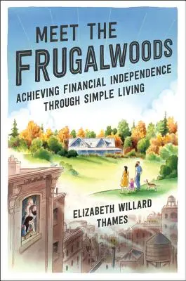 Meet the Frugalwoods: Raggiungere l'indipendenza finanziaria attraverso una vita semplice - Meet the Frugalwoods: Achieving Financial Independence Through Simple Living