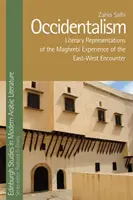 Occidentalismo: Rappresentazioni letterarie dell'esperienza maghrebina dell'incontro Est-Ovest - Occidentalism: Literary Representations of the Maghrebi Experience of the East-West Encounter