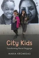 Bambini di città: trasformare il bagaglio razziale - City Kids: Transforming Racial Baggage