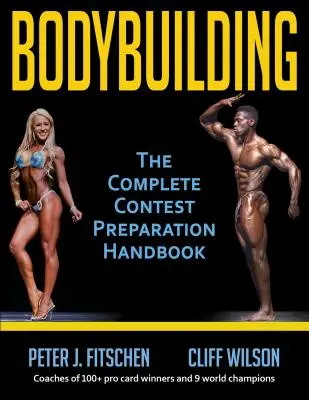 Bodybuilding: Il manuale completo per la preparazione alle gare - Bodybuilding: The Complete Contest Preparation Handbook
