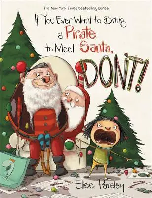 Se volete portare un pirata a conoscere Babbo Natale, non fatelo! - If You Ever Want to Bring a Pirate to Meet Santa, Don't!