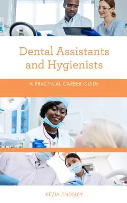 Assistenti e igienisti dentali: Guida pratica alla carriera - Dental Assistants and Hygienists: A Practical Career Guide