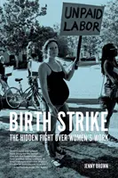 Sciopero delle nascite: La lotta nascosta per il lavoro femminile - Birth Strike: The Hidden Fight Over Women's Work