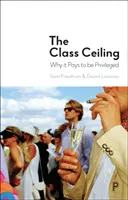 Il soffitto della classe: Perché essere privilegiati conviene - The Class Ceiling: Why It Pays to Be Privileged