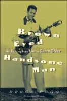 Brown Eyed Handsome Man - La vita e i tempi duri di Chuck Berry (Pegg Bruce (Bruce Pegg Syracuse University USA)) - Brown Eyed Handsome Man - The Life and Hard Times of Chuck Berry (Pegg Bruce (Bruce Pegg Syracuse University USA))
