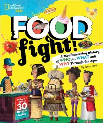 Lotta al cibo: Una storia appetitosa di chi ha mangiato cosa e perché nel corso dei secoli - Food Fight!: A Mouthwatering History of Who Ate What and Why Through the Ages