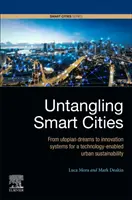 Districarsi tra le città intelligenti: Dai sogni utopici ai sistemi di innovazione per una sostenibilità urbana abilitata dalle tecnologie - Untangling Smart Cities: From Utopian Dreams to Innovation Systems for a Technology-Enabled Urban Sustainability