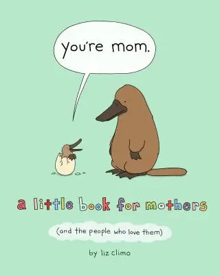 Tu sei mamma: Un piccolo libro per le madri (e le persone che le amano) - You're Mom: A Little Book for Mothers (and the People Who Love Them)