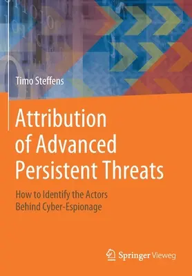Attribuzione delle minacce persistenti avanzate: Come identificare gli attori dietro il cyberspionaggio - Attribution of Advanced Persistent Threats: How to Identify the Actors Behind Cyber-Espionage