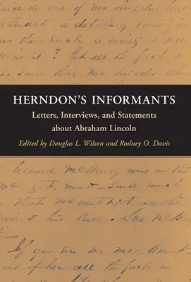 Gli informatori di Herndon: Lettere, interviste e dichiarazioni su Abraham Lincoln - Herndon's Informants: Letters, Interviews, and Statements about Abraham Lincoln