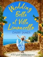 Campane a nozze a Villa Limoncello - Una storia d'amore per le vacanze all'insegna dell'allegria - Wedding Bells at Villa Limoncello - A feel good holiday romance