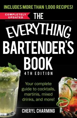 Il libro del barista tuttofare: La vostra guida completa a cocktail, Martini, bevande miste e altro ancora! - The Everything Bartender's Book: Your Complete Guide to Cocktails, Martinis, Mixed Drinks, and More!