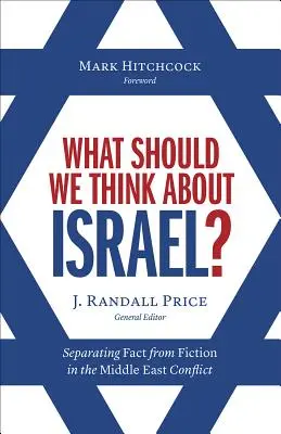 Cosa dobbiamo pensare di Israele? Separare i fatti dalla finzione nel conflitto mediorientale - What Should We Think about Israel?: Separating Fact from Fiction in the Middle East Conflict