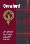 Crawford - Le origini del clan Crawford e il loro posto nella storia - Crawford - The Origins of the Clan Crawford and Their Place in History