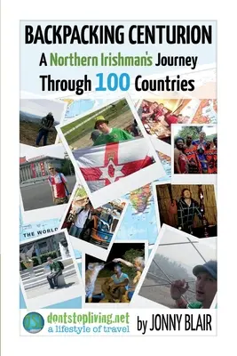 Backpacking Centurion - A Northern Irishman's Journey Through 100 Countries, Volume 1: Volume 1 - Non guardarti indietro a Bangor - Backpacking Centurion - A Northern Irishman's Journey Through 100 Countries, Volume 1: Volume 1 - Don't Look Back in Bangor
