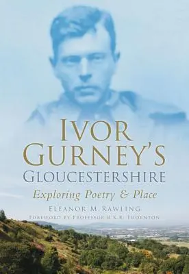 Il Gloucestershire di Ivor Gurney - Esplorando poesia e luoghi - Ivor Gurney's Gloucestershire - Exploring Poetry & Place