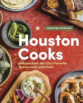 Houston Cooks: Ricette dei ristoranti e degli chef preferiti della città - Houston Cooks: Recipes from the City's Favorite Restaurants and Chefs