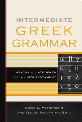 Grammatica greca intermedia: Sintassi per studenti del Nuovo Testamento - Intermediate Greek Grammar: Syntax for Students of the New Testament