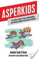 Asperkids: Una guida per addetti ai lavori per amare, capire e insegnare ai bambini con la sindrome di Asperger - Asperkids: An Insider's Guide to Loving, Understanding and Teaching Children with Asperger Syndrome