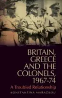 Gran Bretagna, Grecia e i colonnelli, 1967-74: Una relazione travagliata - Britain, Greece and the Colonels, 1967-74: A Troubled Relationship