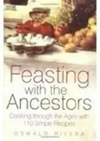 A tavola con gli antenati - Cucinare attraverso i secoli con 110 semplici ricette - Feasting with the Ancestors - Cooking Through the Ages with 110 Simple Recipes