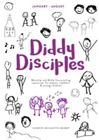 Discepoli Diddy 2: da gennaio ad agosto: Risorse per l'adorazione e la narrazione di storie per neonati, bambini e bambini piccoli - Diddy Disciples 2: January to August: Worship and Storytelling Resources for Babies, Toddlers and Young Children