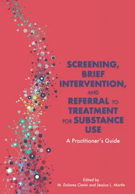 Screening, intervento breve e rinvio al trattamento per il consumo di sostanze: Guida per l'operatore - Screening, Brief Intervention, and Referral to Treatment for Substance Use: A Practitioner's Guide